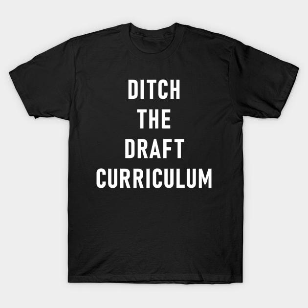 Ditch The Draft Curriculum T-Shirt by Lasso Print